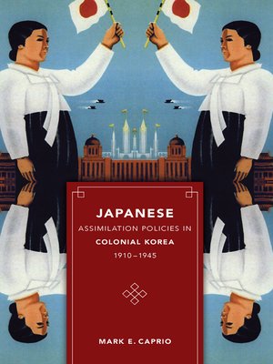 cover image of Japanese Assimilation Policies in Colonial Korea, 1910-1945